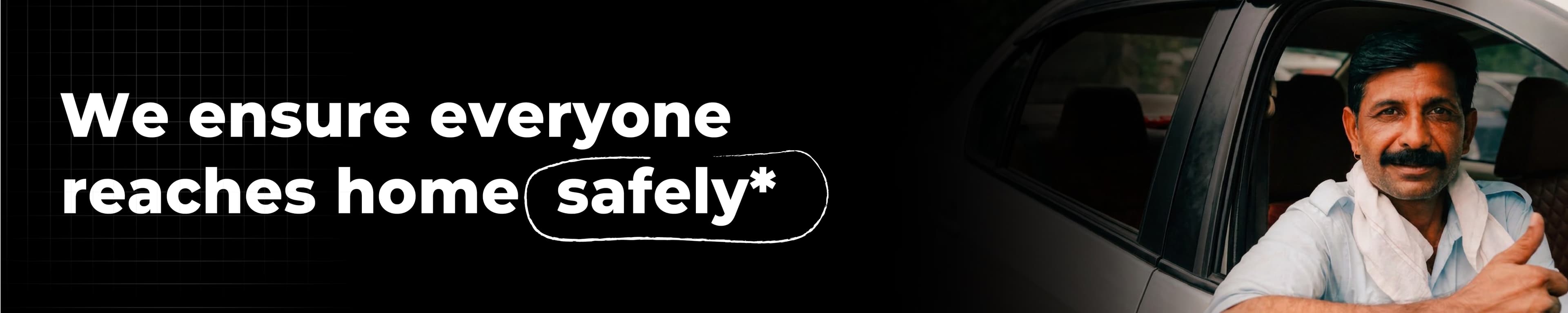 We ensure everyone reaches home safely